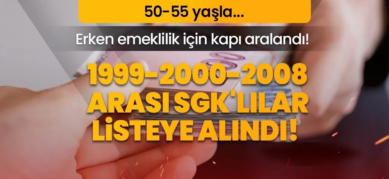 2000 2006 2008 SGK Girişi Olanlar Dikkat! EYT’siz Erken Emeklilik Onaylandı