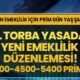 3600, 4500 ve 5400 prim günleriyle EYT'siz emeklilik fırsatı