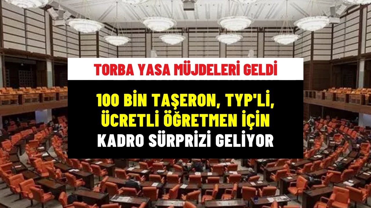 Taşeron İşçi, TYP ve Ücretli Öğretmenlere Kadro Geliyor: Onaylandı!