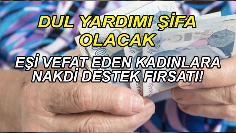 Dul yardımı şifa olacak: Aile ve Sosyal Politikalar Bakanlığı’ndan eşi vefat eden kadınlara nakdi destek fırsatı! İşte, başvuru şartları ve detaylar…