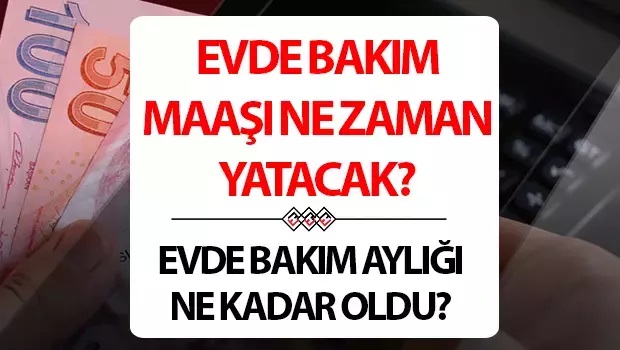 EVDE BAKIM MAAŞI YATAN İLLER Ağustos 2024 evde bakım maaşı yattı mı, ne zaman yatacak, bu ay zamlı mı olacak