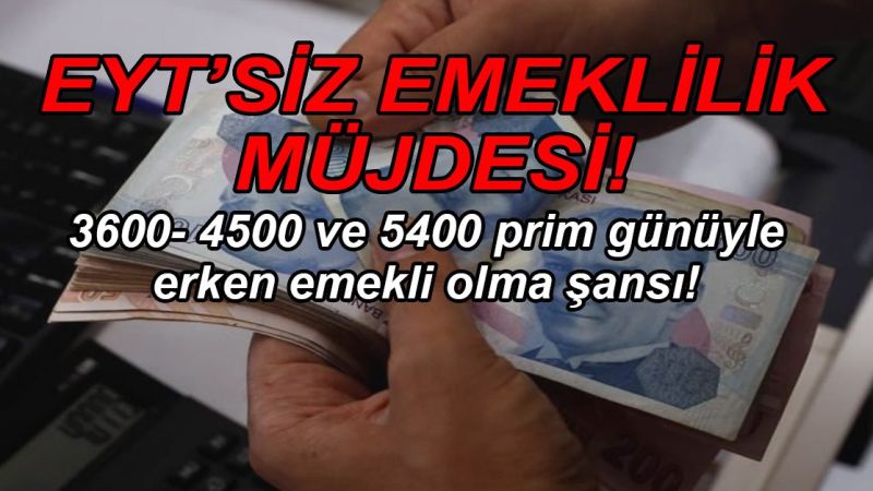 EYT’siz emeklilik müjdesi: SGK girişi 1999-2008 arası olanlara 3600- 4500 ve 5400 prim günüyle erken emekli olma şansı! Bu koşulları sağlayın emekliliği kapın…