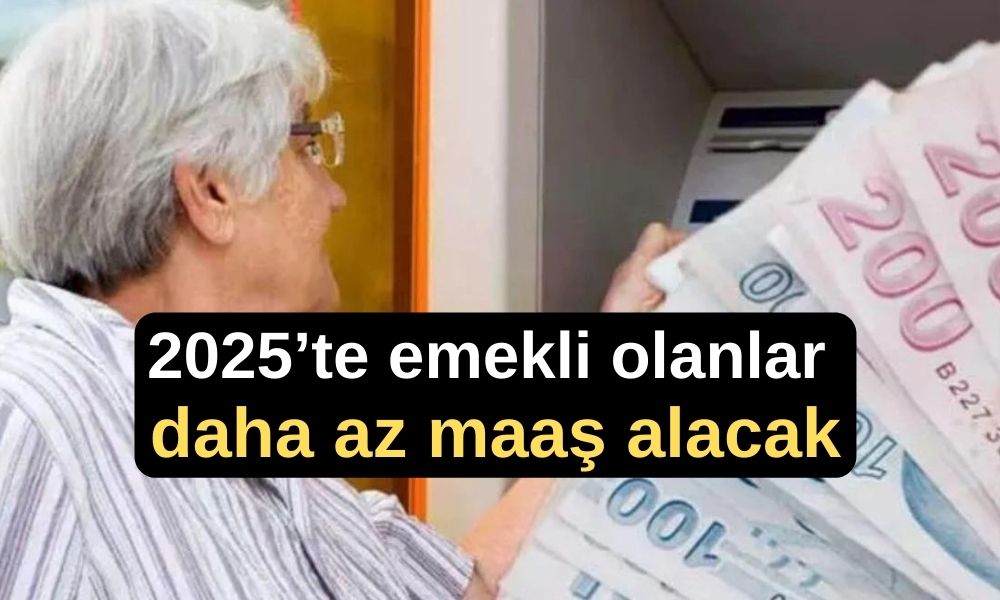 2025’te emekli olanlar daha az maaş alacak