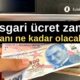 IMF talep etti: Asgari ücret zam oranı ne kadar olacak?