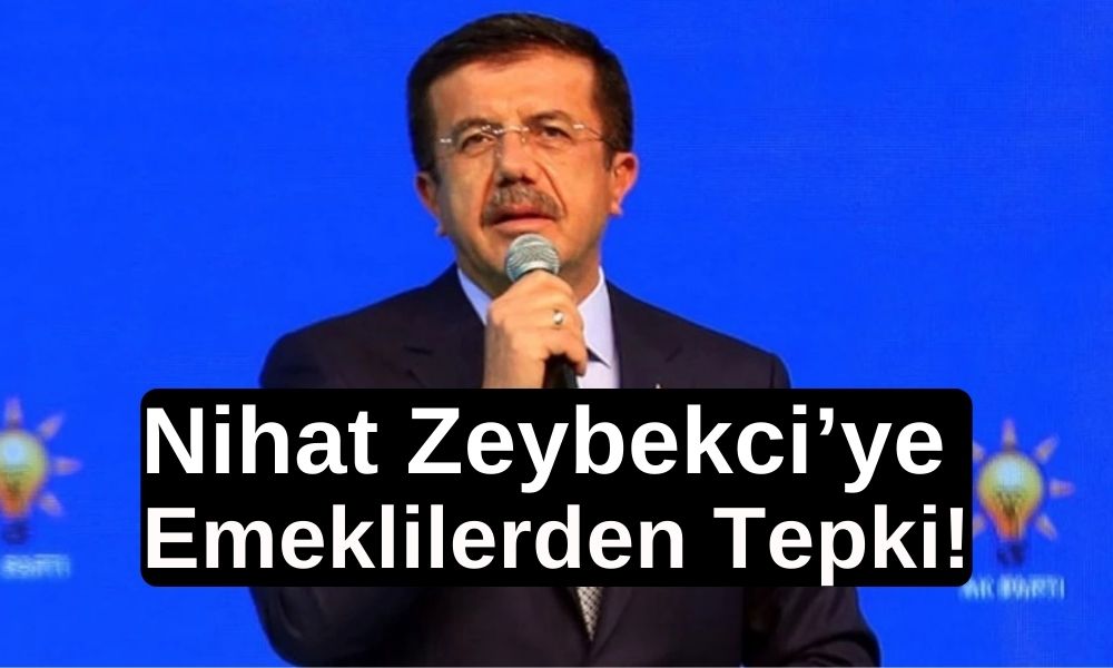 Nihat Zeybekci’ye Emeklilerden Tepki!