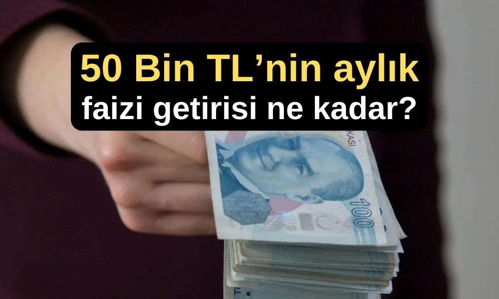 50 bin liranın aylık kazancı ne kadar?