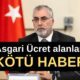 Asgari Ücret alanlara KÖTÜ HABER!