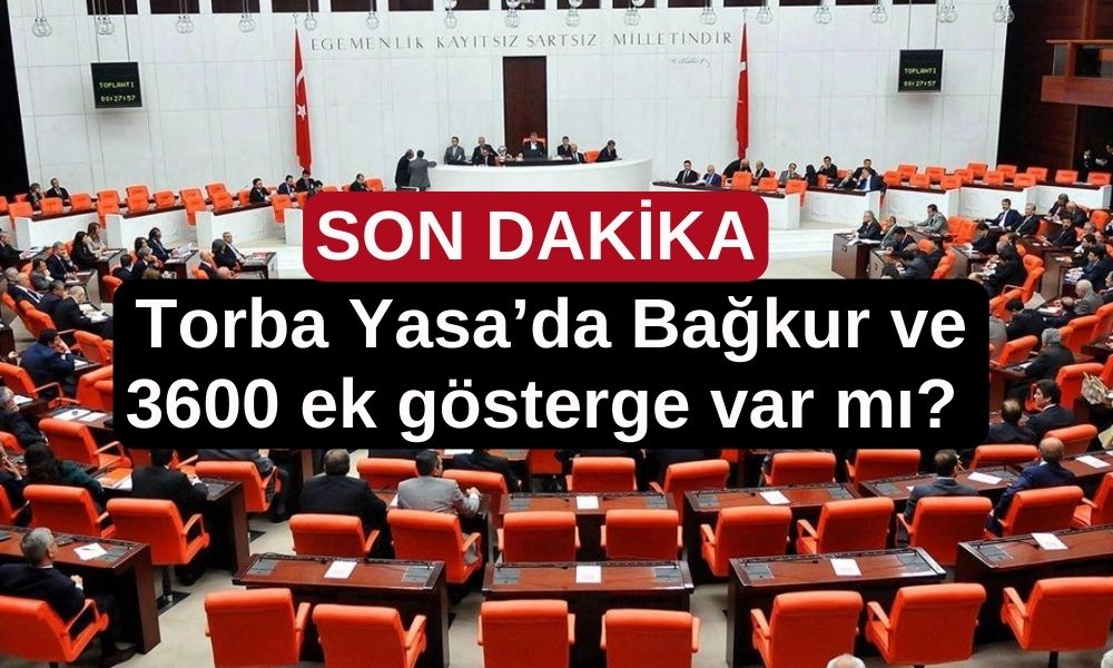 Torba yasa müjdesiyle geliyor: Bağ-kur 7200 ve 3600 ek gösterge bekleyenleri sevindiren gelişme! Torba yasanın içeriği ne, Meclis’ten geçti mi? İşte, detaylar…