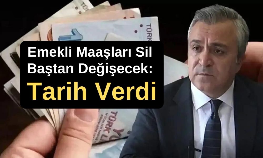 Emekli Maaşları Sil Baştan Değişecek: Tarih Verdi