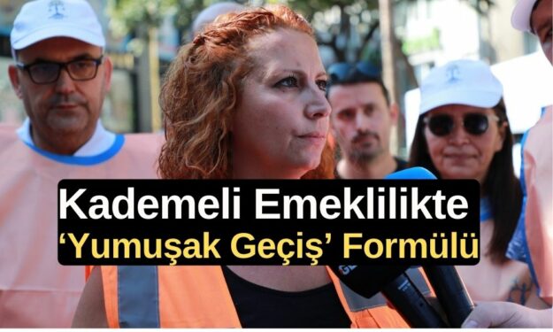 Kademeli Emeklilikte ‘Yumuşak Geçiş’ Formülü: Yılda 300 Bin Kişi Emekli Olacak