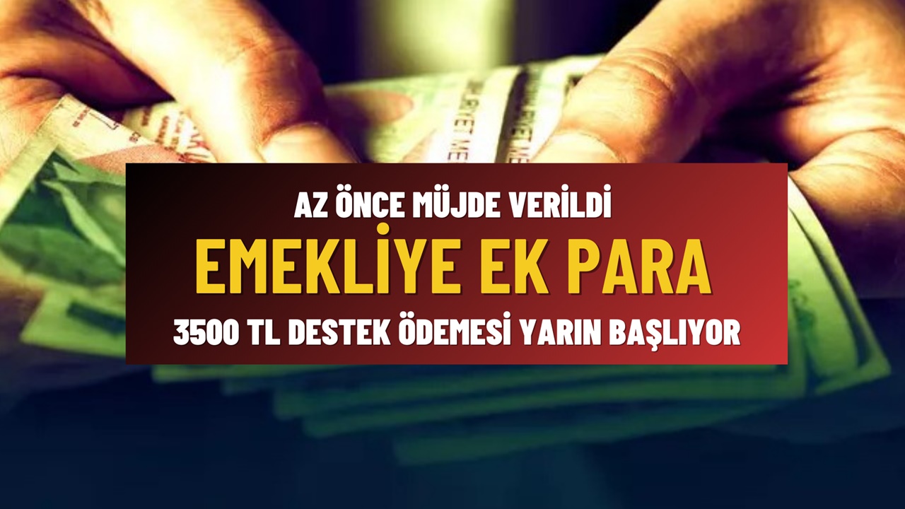 Emekliye 3500 TL’lik Ek Para Sürprizi! Yarın 08.30’da Ek Ödeme Başlıyor