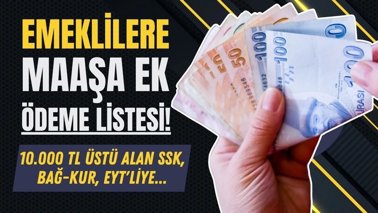 Emekliye maaşa ek ödeme listesi şekillendi! Taban aylıkla değişti: 12.500 TL üstü alan SSK, Bağ-Kur, EYT'liye...