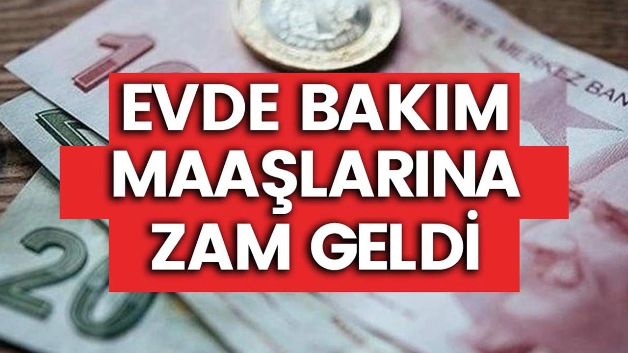 Evde bakım maaşı değişti Aile Bakanlığı’ndan yeni açıklama! Başvuran herkesin hesabına yatacak