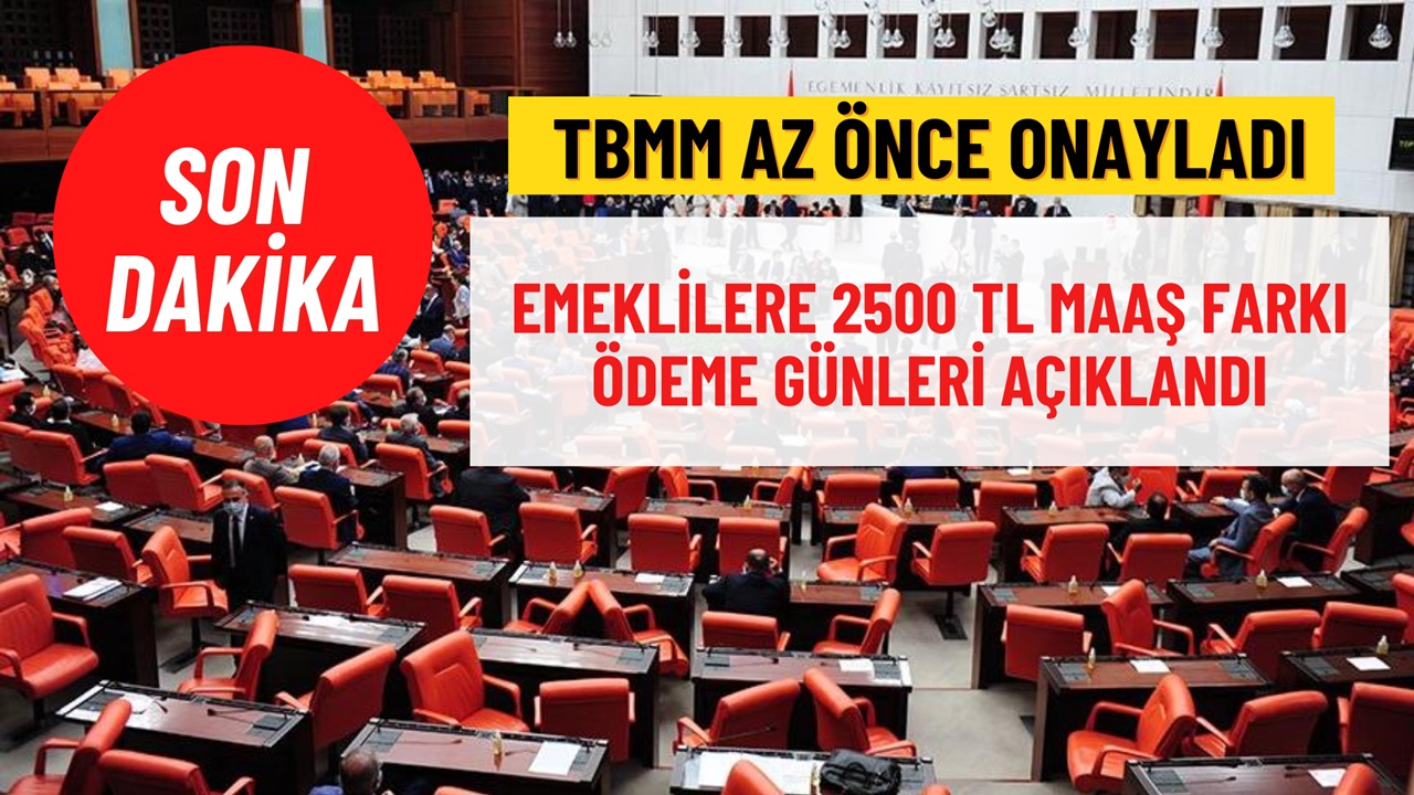 TBMM’den geçti! Yarın 08.30’da Emeklilere 2500 TL Ek Ödeme Olacak