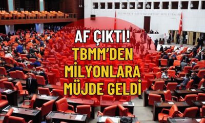 Af Çıktı! Meclis’ten Milyonlarca Kişiye Müjde Geldi