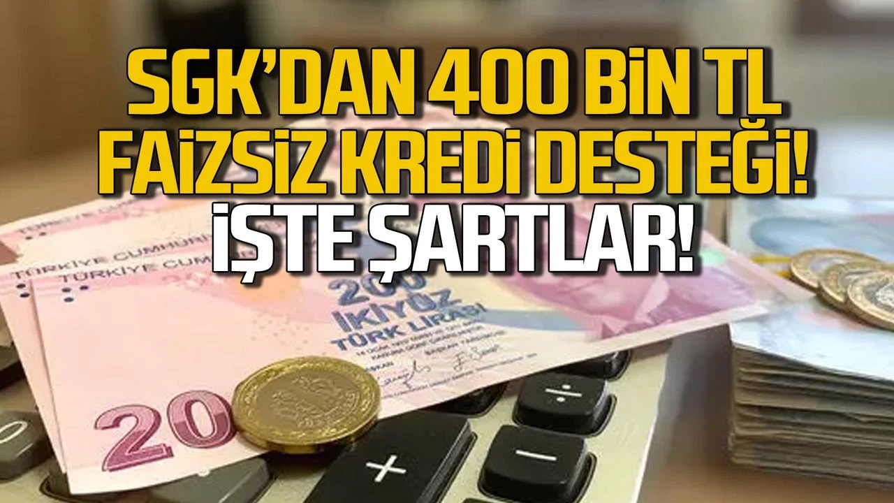 SGK 400 bin TL faizsiz kredi