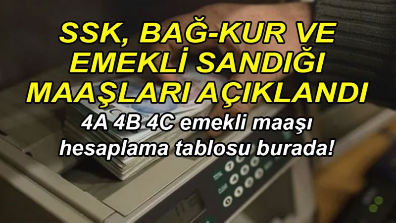 SSK, Bağ-Kur ve emekli sandığı maaşları açıklandı 10 11 12 ve 13 bin TL alan emeklilerin maaşları ne kadar oldu 4A 4B 4C emekli maaşı hesaplama tablosu burada!