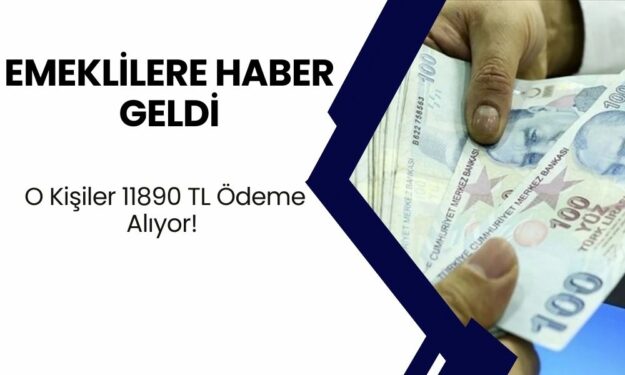 EMEKLİLERE HABER GELDİ! Maaş Alanlar İçin Müjde Var, O Kişiler 11890 TL Ödeme Alıyor!