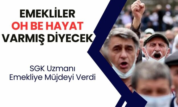 Emekliler Bir 'OH' Çekecek! SGK Uzmanı Emeklileri Rahatlatan Açıklamayı Yaptı