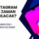 Instagram Ne Zaman Açılacak?