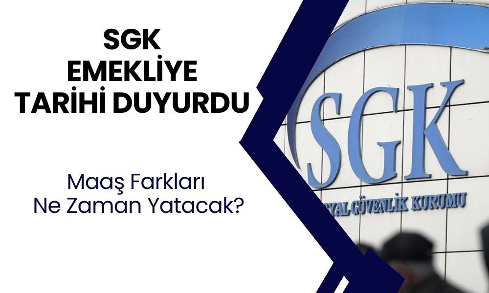 SGK EMEKLİYE AÇIKLADI! Maaş Farkları Ne Zaman Yatacak?