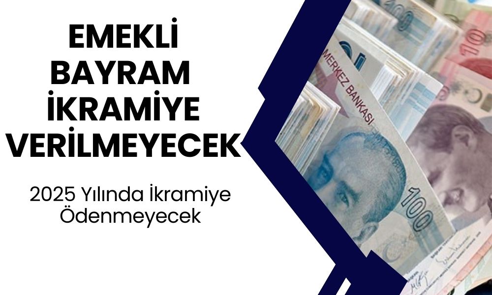 Emekliye 2025'te Bayram İkramiyesi Verilmeyecek