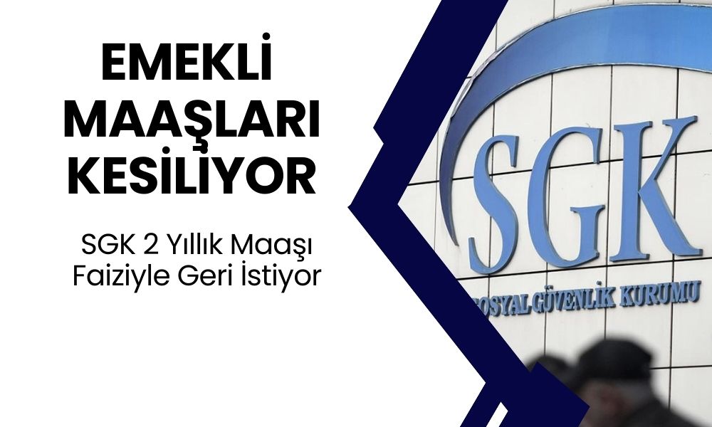 SGK EMEKLİ MAAŞLARINI KESİYOR! Üstelik 2 Yıllık Maaşlar Faiziyle Geri Alınacak