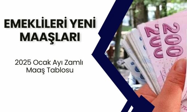 SSK Bağ-Kur Emekli Sandığı Emeklileri Yeni Maaşlar! 2025 Ocak Ayı Zamlı Maaş Tablosu