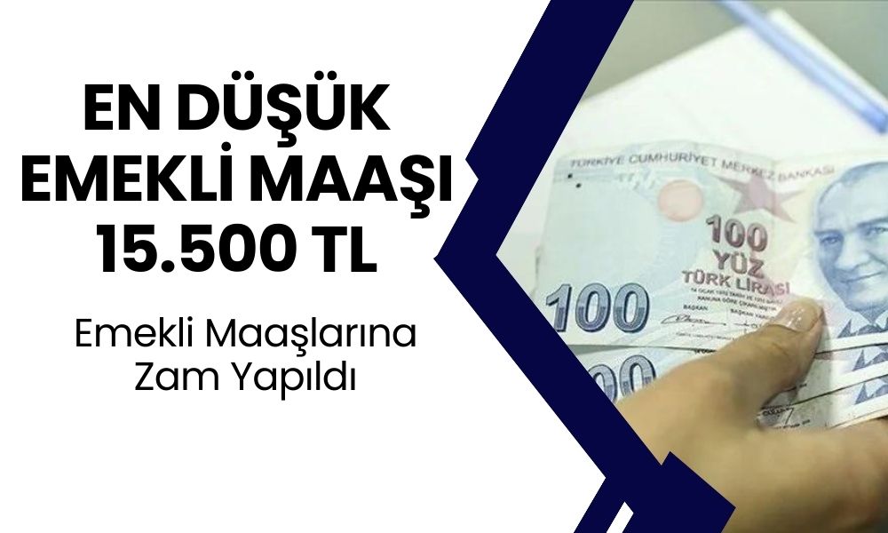 Emeklilere Müjde! En Düşük Maaş 15.500 TL Oluyor