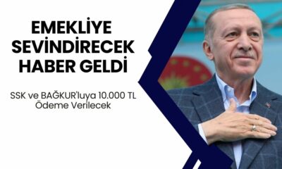 Cumhurbaşkanı Emekliyi Sevindirecek Açıklamayı Yaptı! SSK ve BAĞKUR'luya 10.000 TL Ödeme Verilecek