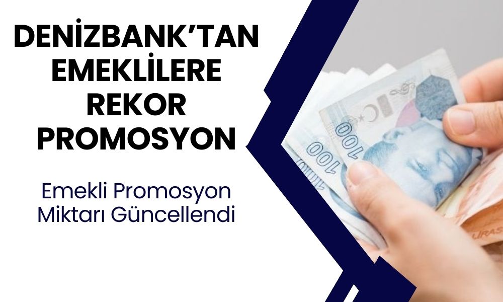 Denizbank Emeklilerin Gönlünü Kazanmaya Çalışıyor! Maaşını Getirene Rekor Promosyon