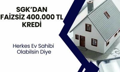 SGK'dan Faizsiz 400 Bin TL Konut Kredisi! Herkes Ev Sahibi Olsun Diye