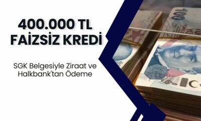 ONAYLANDI! SGK Belgesiyle Ziraat ve Halkbank'tan 400.000 TL Faizsiz Kredi Müjdesi