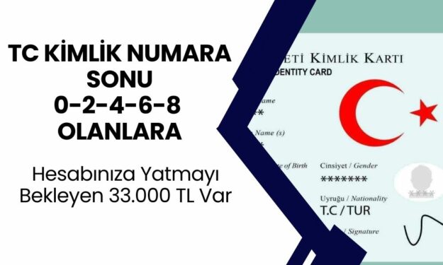 Hesabınıza Yatmayı Bekleyen 33.000 TL Ödemeniz Var! TC Kimlik Numarasının Sonu 0-2-4 Olanlar Bugün, 6-8 Olanlar Yarın Alabilir