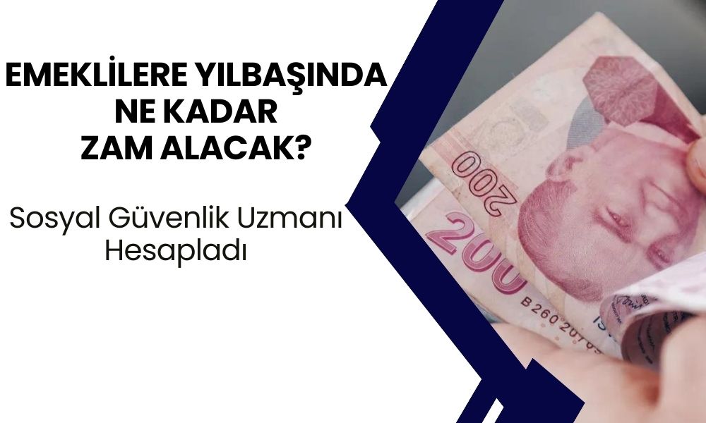 Sosyal Güvenlik Uzmanı Hesapladı: Emeklilere Yılbaşında Ne Kadar Zam Alacak?