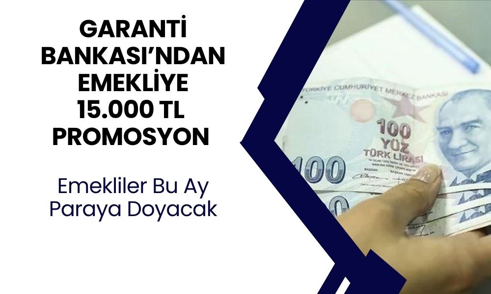 Garanti Bankası Emeklilere Bombayı Patlattı! Maaşını Getiren Tüm Emekliler 15.000 TL Alacak