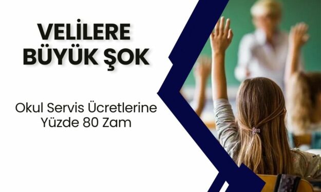 Velilere Büyük Şok! Okul Servis Ücretlerine Yüzde 80 Zam! Veliler 70 Bin TL'lik Ekstra Masrafla Karşı Karşıya