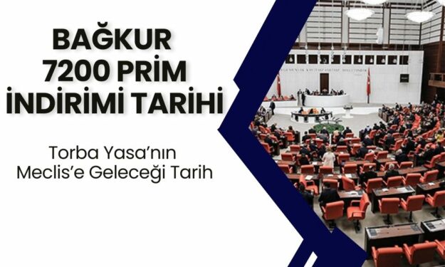 TORBA YASA AÇIKLAMALARI İLE BAĞKUR 7200 SON DAKİKA 2024: Bağkur 7200 prim Gün Sayısı Ne Zaman Düşecek?