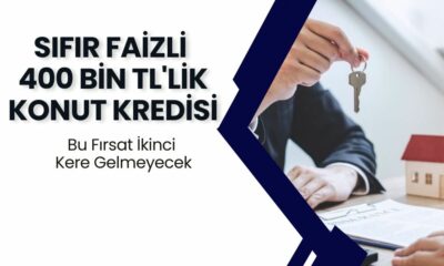 Bu Fırsat İkinci Kere Gelmeyecek! Sıfır Faizli 400 bin TL'lik Konut Kredisi Başvuruları Başladı