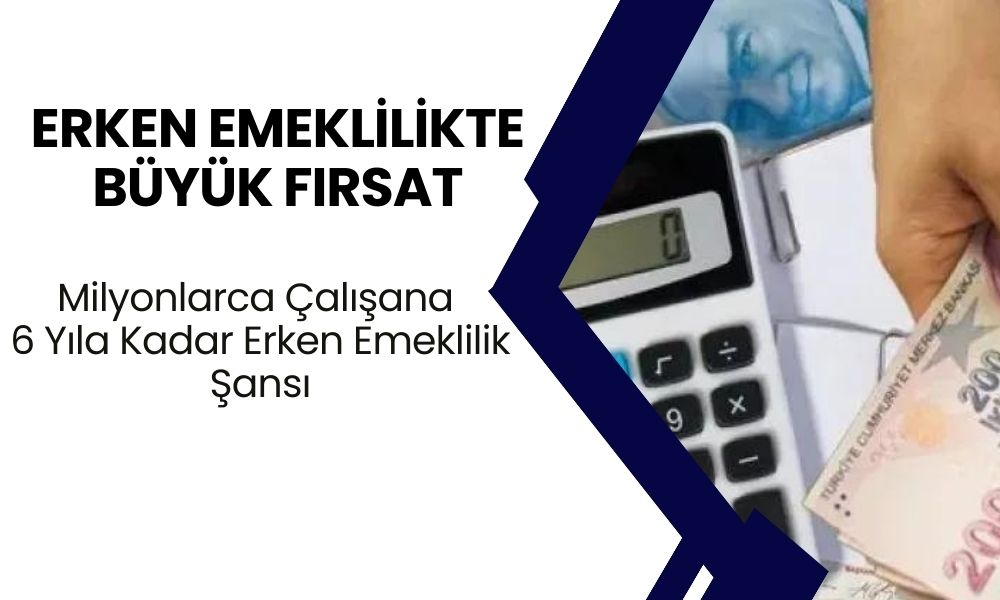 Erken Emeklilikte Büyük Fırsat! Milyonlarca Çalışana 6 Yıla Kadar Erken Emeklilik Şansı: İşte 7 Altın Formül