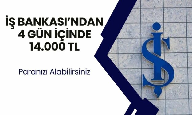 İş Bankası Hesabı Olanlar Baksın! 4 Gün İçinde 14 Bin TL Ödeme Almak İçin İşlem Yapmalısınız