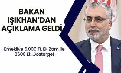 Emekliye 6.000 TL Ek Zam ile 3600 Ek Gösterge! Bakan Işıkhan’dan Açıklama Geldi