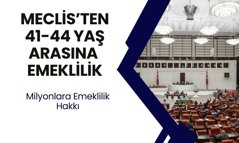 TBMM’den Milyonlarca Çalışanı Sevindirecek Karar: 41-44 Yaş Arasına Erken Emeklilik İmkânı!