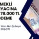 Ziraat Bankası, Emeklilere Tek Seferlik 78.000 TL Ödeme Yapacağını Açıkladı