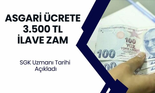 Asgari Ücrete 3.500 TL İlave Zam! SGK Uzmanı Açıkladı