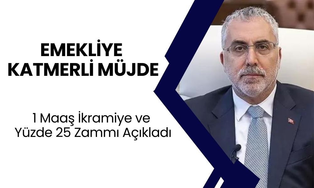 Emekliye Çifte Müjde! Bakan Işıkhan, 1 Maaş İkramiye ve Yüzde 25 Zammı Açıkladı