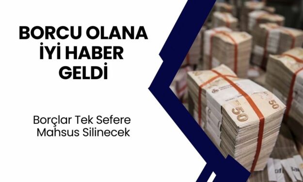 Bankaya Borcu Olanlara İyi Haber! Resmen Borçlar Silinecek