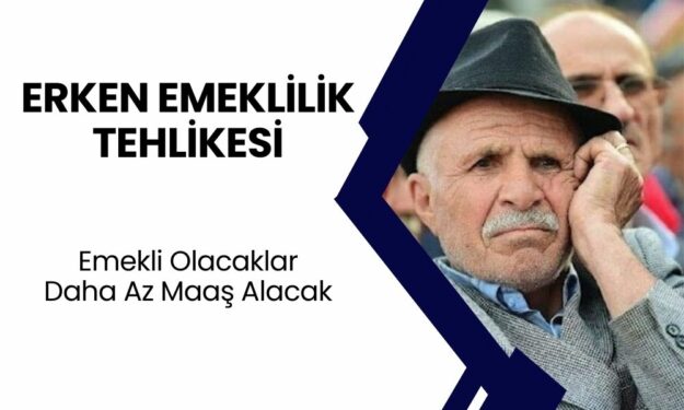 Erken Emekli Olacaklara Bir Darbe Daha! Daha Az Maaş Alacaklar! Açıklama Geldi