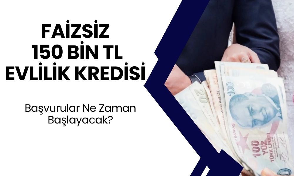 Faizsiz 150.000 TL Evlilik Kredi Başvuruları Ne Zaman Başlayacak? Yeni Evlenecek Çiftlere Destek