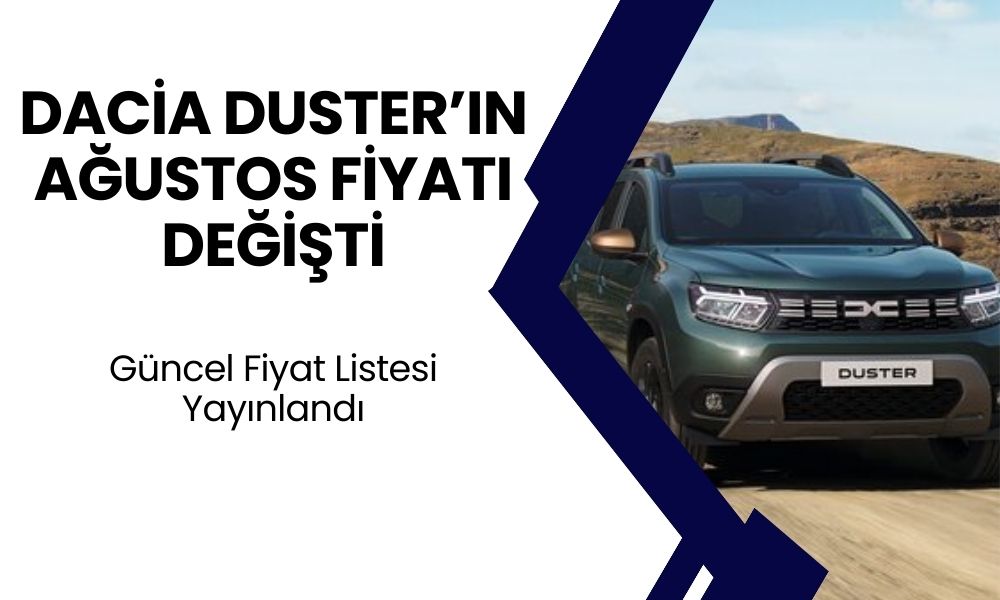 Dacia Duster'ın Fiyatları Değişti! Ağustos Ayı Sıfır Otomobil Fiyatları Büyük Oranda Düştü